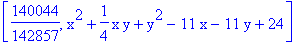 [140044/142857, x^2+1/4*x*y+y^2-11*x-11*y+24]